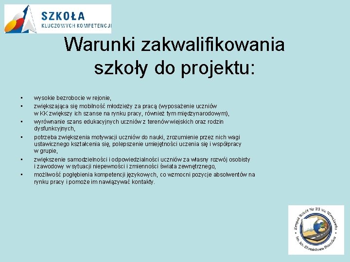 Warunki zakwalifikowania szkoły do projektu: • • • wysokie bezrobocie w rejonie, zwiększająca się