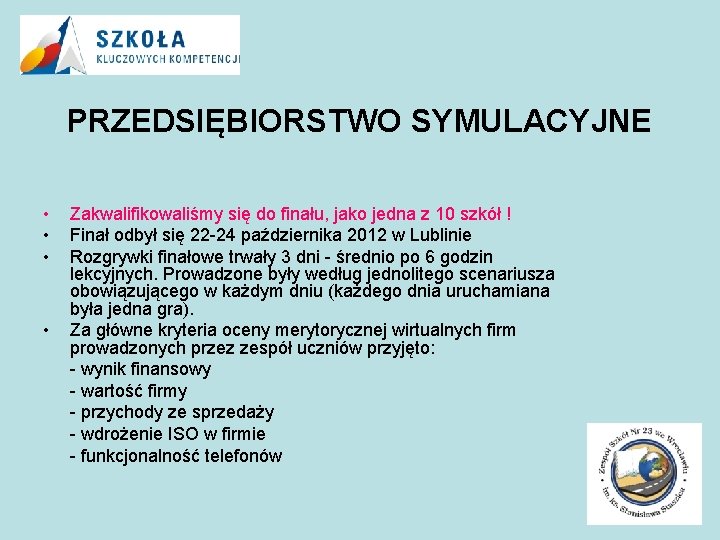 PRZEDSIĘBIORSTWO SYMULACYJNE • • Zakwalifikowaliśmy się do finału, jako jedna z 10 szkół !