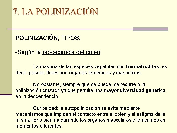7. LA POLINIZACIÓN, TIPOS: -Según la procedencia del polen: La mayoría de las especies