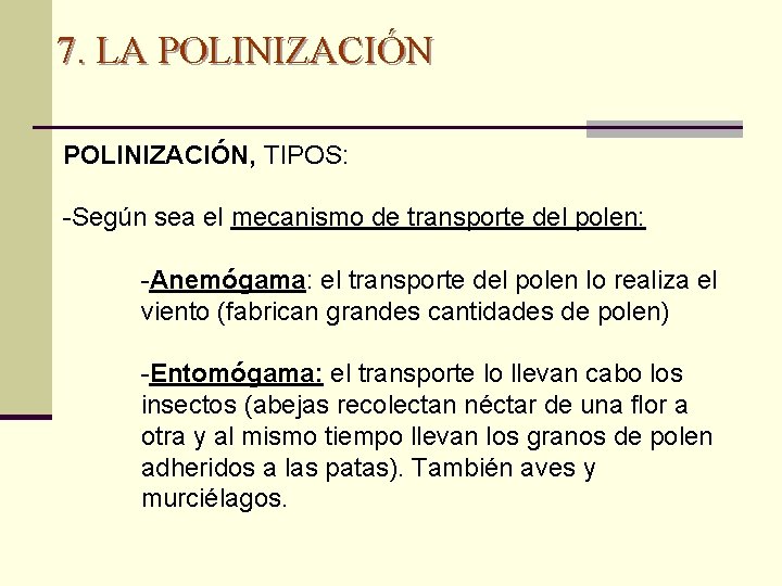 7. LA POLINIZACIÓN, TIPOS: -Según sea el mecanismo de transporte del polen: -Anemógama: el