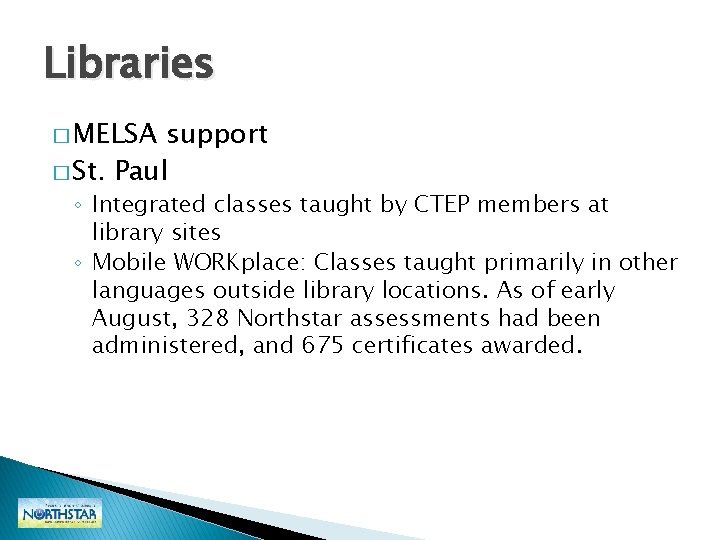Libraries � MELSA support � St. Paul ◦ Integrated classes taught by CTEP members Libraries � MELSA support � St. Paul ◦ Integrated classes taught by CTEP members