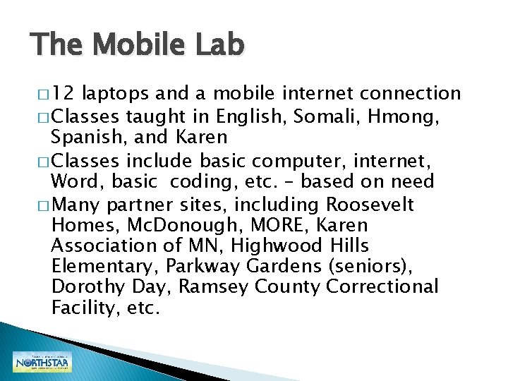 The Mobile Lab � 12 laptops and a mobile internet connection � Classes taught The Mobile Lab � 12 laptops and a mobile internet connection � Classes taught