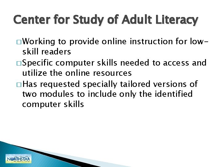 Center for Study of Adult Literacy � Working to provide online instruction for lowskill Center for Study of Adult Literacy � Working to provide online instruction for lowskill