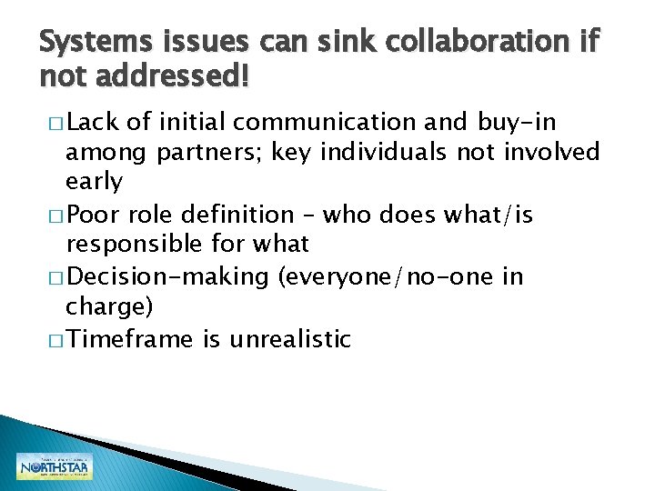 Systems issues can sink collaboration if not addressed! � Lack of initial communication and Systems issues can sink collaboration if not addressed! � Lack of initial communication and
