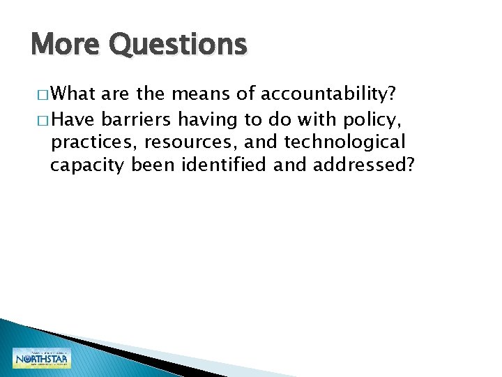 More Questions � What are the means of accountability? � Have barriers having to More Questions � What are the means of accountability? � Have barriers having to