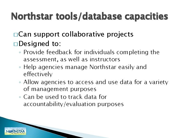 Northstar tools/database capacities � Can support collaborative projects � Designed to: ◦ Provide feedback Northstar tools/database capacities � Can support collaborative projects � Designed to: ◦ Provide feedback