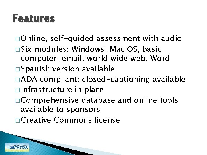 Features � Online, self-guided assessment with audio � Six modules: Windows, Mac OS, basic Features � Online, self-guided assessment with audio � Six modules: Windows, Mac OS, basic