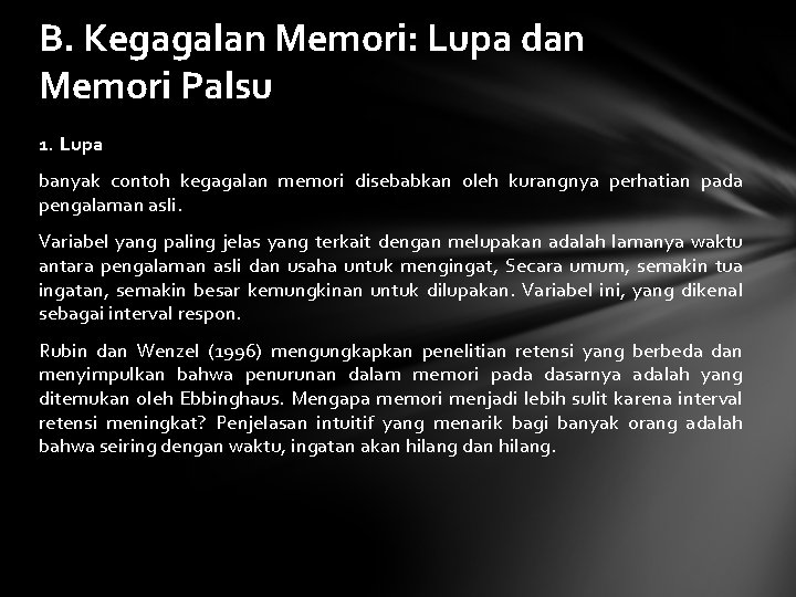 B. Kegagalan Memori: Lupa dan Memori Palsu 1. Lupa banyak contoh kegagalan memori disebabkan