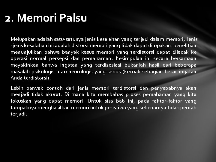 2. Memori Palsu Melupakan adalah satu-satunya jenis kesalahan yang terjadi dalam memori, Jenis -jenis