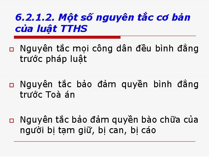 6. 2. 1. 2. Một số nguyên tắc cơ bản của luật TTHS o
