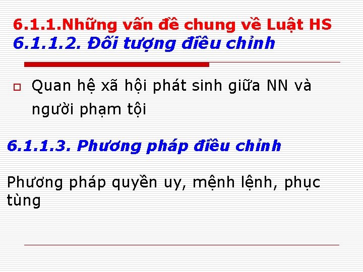 6. 1. 1. Những vấn đề chung về Luật HS 6. 1. 1. 2.