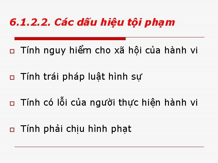 6. 1. 2. 2. Các dấu hiệu tội phạm o Tính nguy hiểm cho