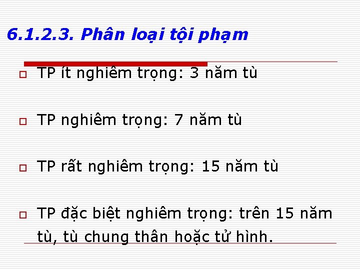 6. 1. 2. 3. Phân loại tội phạm o TP ít nghiêm trọng: 3