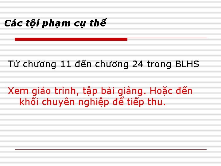 Các tội phạm cụ thể Từ chương 11 đến chương 24 trong BLHS Xem