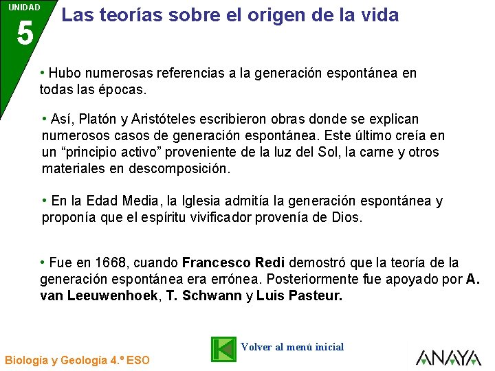 UNIDAD 5 3 Las teorías sobre el origen de la vida • Hubo numerosas