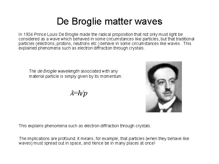 De Broglie matter waves In 1924 Prince Louis De Broglie made the radical proposition