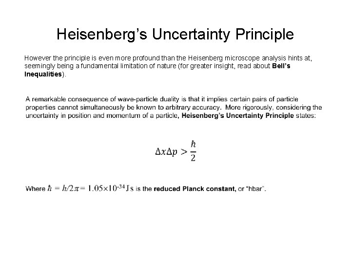 Heisenberg’s Uncertainty Principle However the principle is even more profound than the Heisenberg microscope