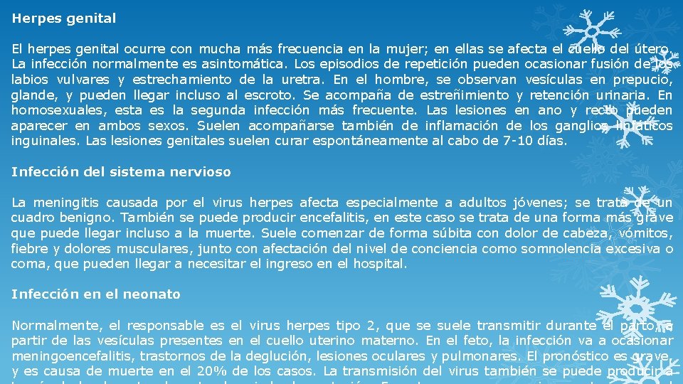 Herpes genital El herpes genital ocurre con mucha más frecuencia en la mujer; en