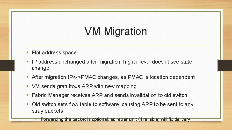 VM Migration • Flat address space. • IP address unchanged after migration, higher level