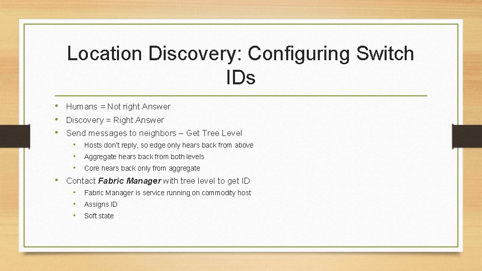 Location Discovery: Configuring Switch IDs • Humans = Not right Answer • Discovery =