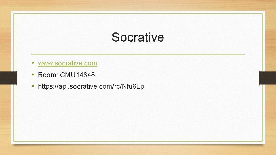 Socrative • www. socrative. com • Room: CMU 14848 • https: //api. socrative. com/rc/Nfu
