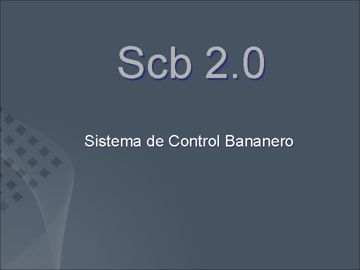 Scb 2. 0 Sistema de Control Bananero 