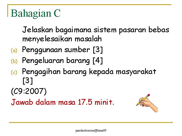 Bahagian C Jelaskan bagaimana sistem pasaran bebas menyelesaikan masalah (a) Penggunaan sumber [3] (b)