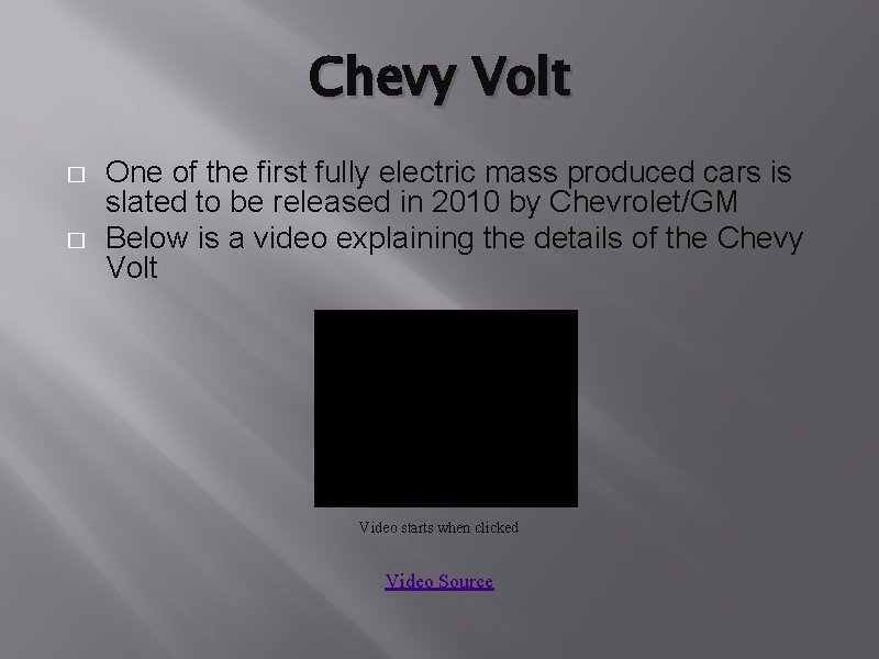 Chevy Volt � � One of the first fully electric mass produced cars is