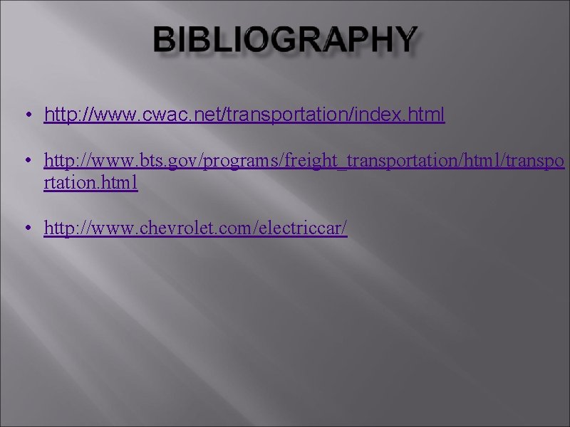  • http: //www. cwac. net/transportation/index. html • http: //www. bts. gov/programs/freight_transportation/html/transpo rtation. html