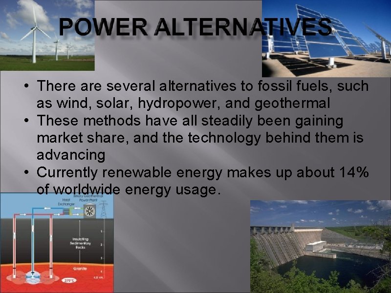  • There are several alternatives to fossil fuels, such as wind, solar, hydropower,