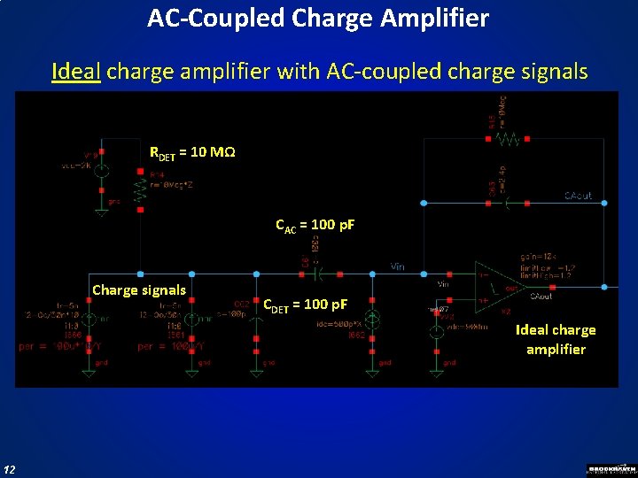 AC-Coupled Charge Amplifier Ideal charge amplifier with AC-coupled charge signals RDET = 10 MΩ