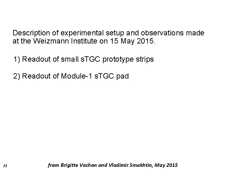 Description of experimental setup and observations made at the Weizmann Institute on 15 May
