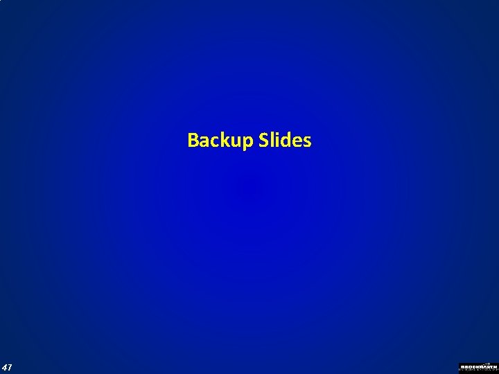 Backup Slides 47 