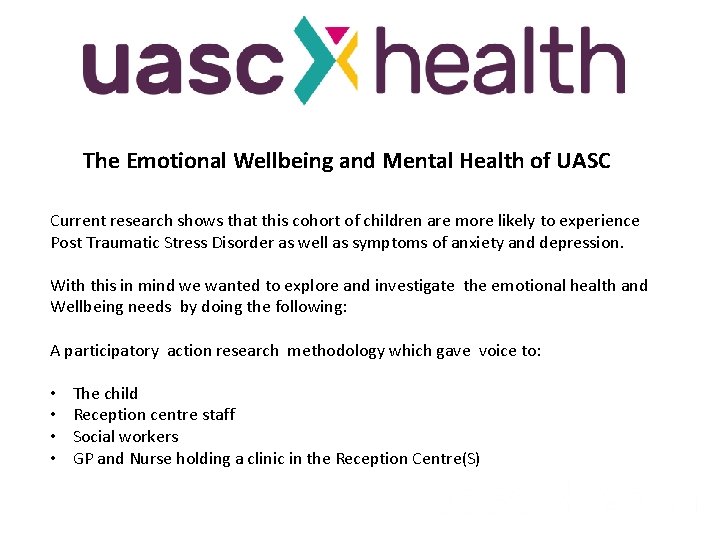 The Emotional Wellbeing and Mental Health of UASC Current research shows that this cohort