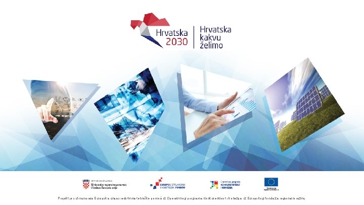 Projekt je sufinancirala Europska unija sredstvima tehničke pomoći iz Operativnog programa Konkurentnost i kohezija,