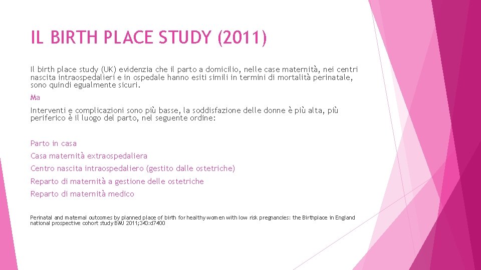 IL BIRTH PLACE STUDY (2011) Il birth place study (UK) evidenzia che il parto