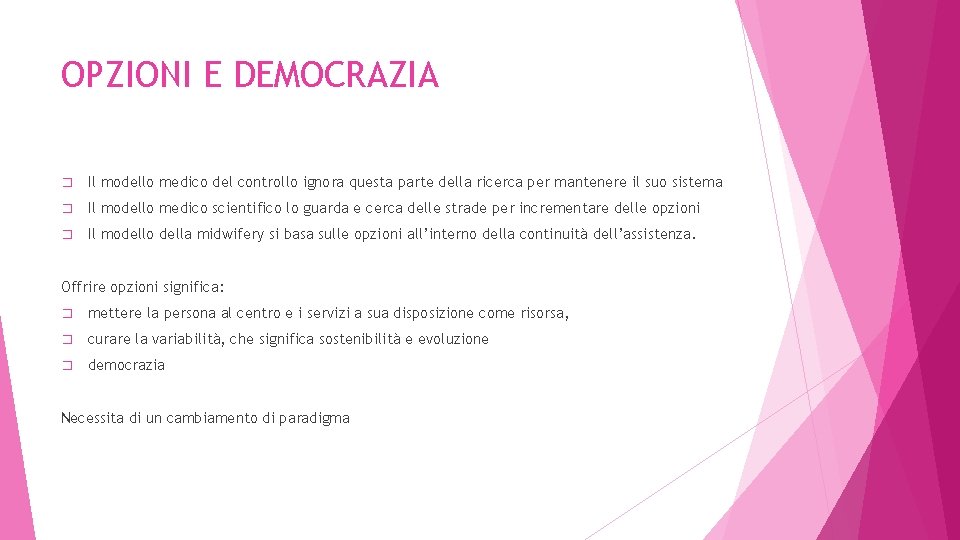 OPZIONI E DEMOCRAZIA � Il modello medico del controllo ignora questa parte della ricerca