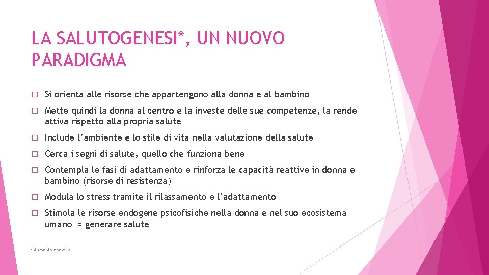 LA SALUTOGENESI*, UN NUOVO PARADIGMA � Si orienta alle risorse che appartengono alla donna