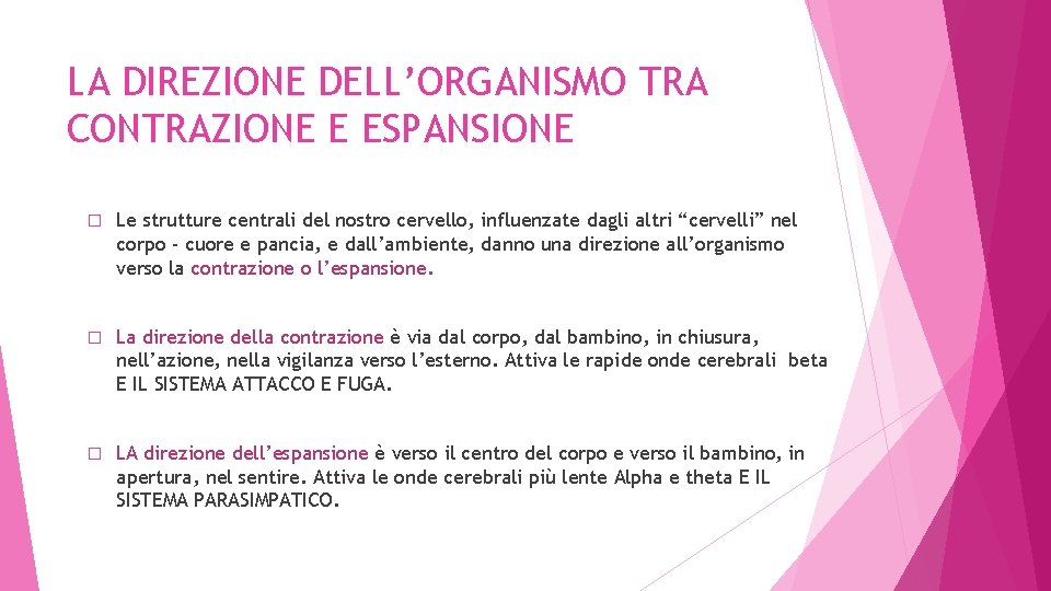 LA DIREZIONE DELL’ORGANISMO TRA CONTRAZIONE E ESPANSIONE � Le strutture centrali del nostro cervello,
