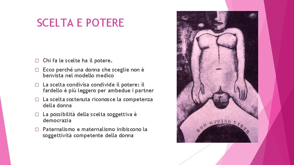 SCELTA E POTERE � Chi fa le scelte ha il potere. � Ecco perché