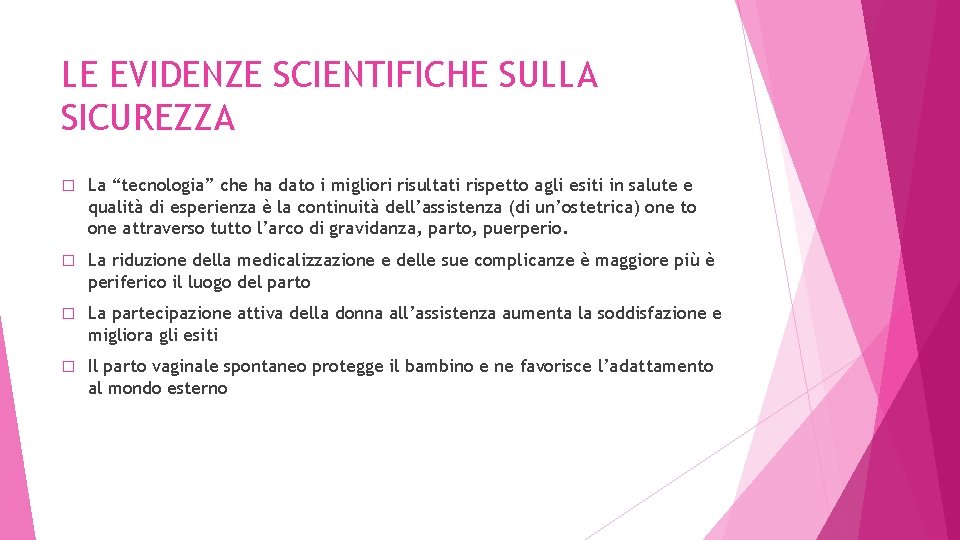 LE EVIDENZE SCIENTIFICHE SULLA SICUREZZA � La “tecnologia” che ha dato i migliori risultati