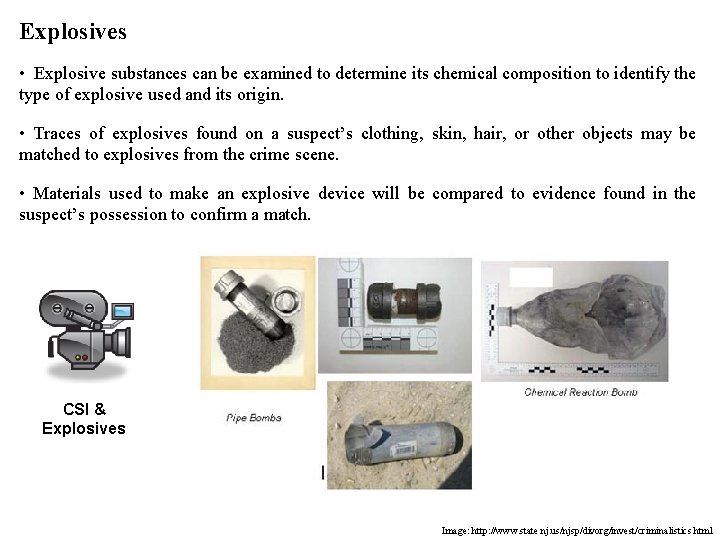 Explosives • Explosive substances can be examined to determine its chemical composition to identify