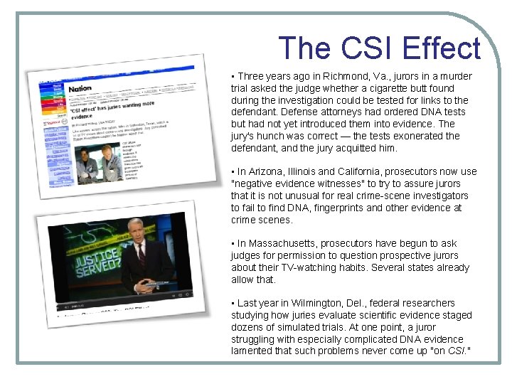 The CSI Effect • Three years ago in Richmond, Va. , jurors in a