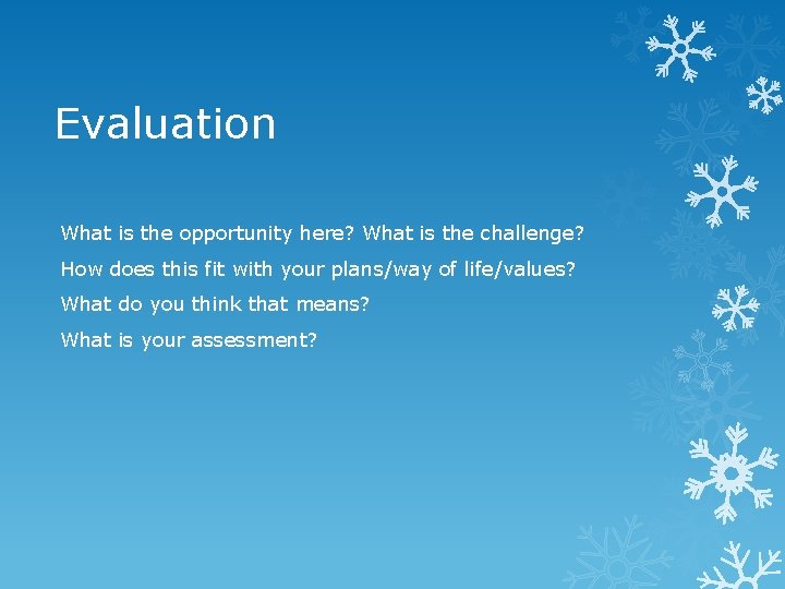 Evaluation What is the opportunity here? What is the challenge? How does this fit