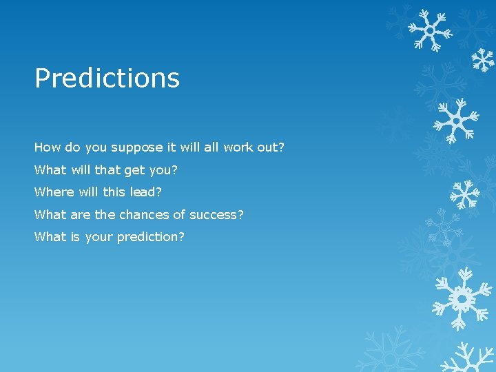Predictions How do you suppose it will all work out? What will that get