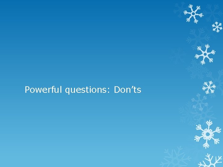 Powerful questions: Don’ts 