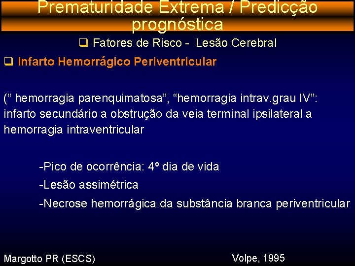 Prematuridade Extrema / Predicção prognóstica q Fatores de Risco - Lesão Cerebral q Infarto