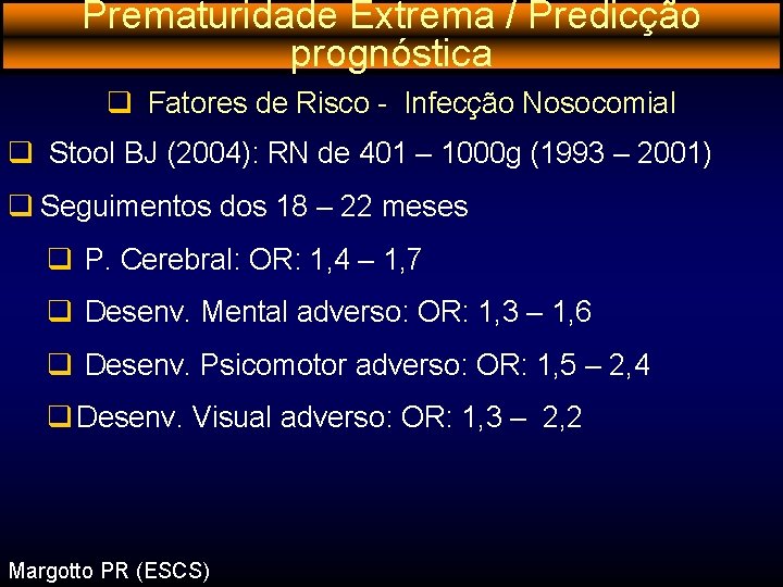 Prematuridade Extrema / Predicção prognóstica q Fatores de Risco - Infecção Nosocomial q Stool
