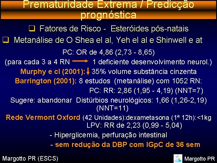 Prematuridade Extrema / Predicção prognóstica q Fatores de Risco - Esteróides pós-natais q Metanálise