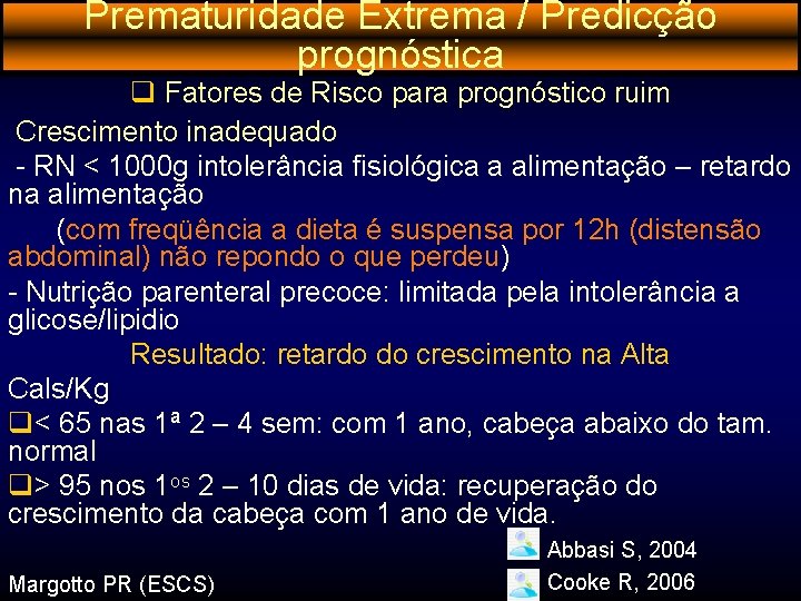 Prematuridade Extrema / Predicção prognóstica q Fatores de Risco para prognóstico ruim Crescimento inadequado